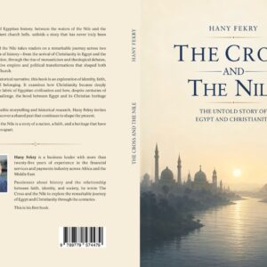 The Cross and the Nile: The Untold Story of Egypt and Christianity